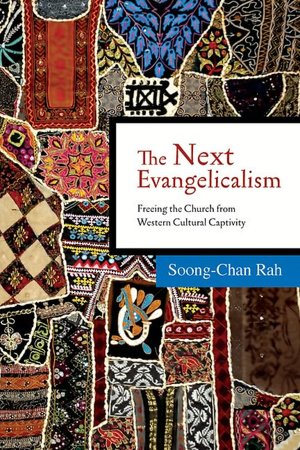 Next Evangelicalism: Freeing the Church from Western Cultural Captivity: Freeing the Church from Western Cultural Captivity
