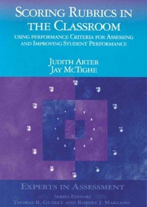 Scoring Rubrics in the Classroom : Using Performance Criteria for Assessing and Improving Student Performance