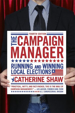 The Campaign Manager: Running and Winning Local Elections