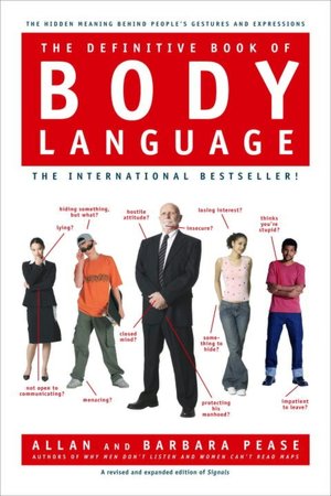 The Definitive Book of Body Language: Why What People Say Is Very Different from What They Think or Feel