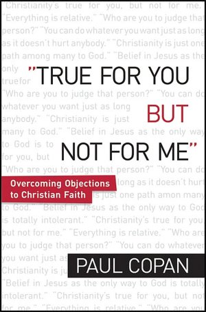 True for You, But Not for Me: Overcoming Objections to Christian Faith