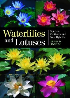 Waterlilies and Lotuses: Species, Cultivars, and New Hybrids