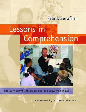 Lessons in Comprehension: Explicit Instruction in the Reading Workshop