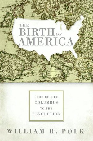 Birth of America: From Before Columbus to the Revolution