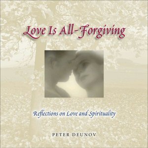 Love Is All Forgiving: Reflections on Love and Spirituality
