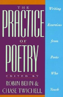 Practice of Poetry: Writing Exercises From Poets Who Teach