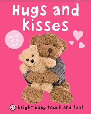 Hugs and Kisses (Bright Baby Touch and Feel Series)