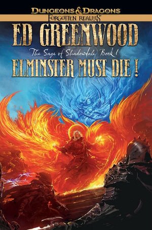 Forgotten Realms: Elminster Must Die!: The Sage of Shadowdale