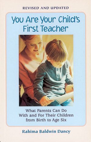 Book downloads for ipod You Are Your Child's First Teacher: What Parents Can Do with and for Their Children from Birth to Age Six by Rahima Baldwin