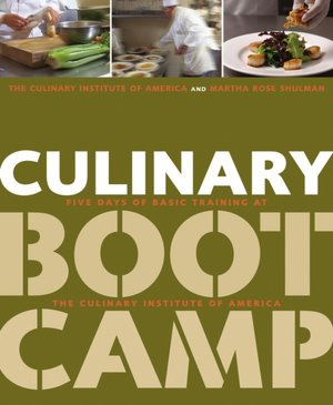 Culinary Boot Camp: Five Days of Basic Training at the Culinary Institute of America