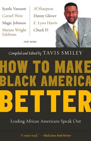 How to Make Black America Better: Leading African Americans Speak Out