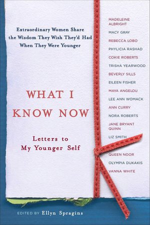 Ebook free download to memory card What I Know Now: Letters to My Younger Self by Ellyn Spragins PDF (English Edition)