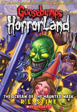 The Scream of the Haunted Mask (Goosebumps HorrorLand Series #4)