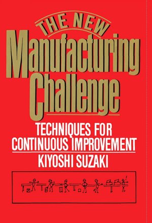 The New Manufacturing Challenge: Techniques for Continuous Improvement