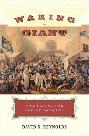 Waking Giant: America in the Age of Jackson