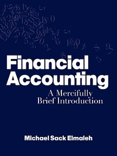 Financial Accounting: A Mercifully Brief Introduction