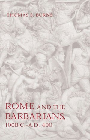 Rome and the Barbarians, 100 B. C.-A. D. 400