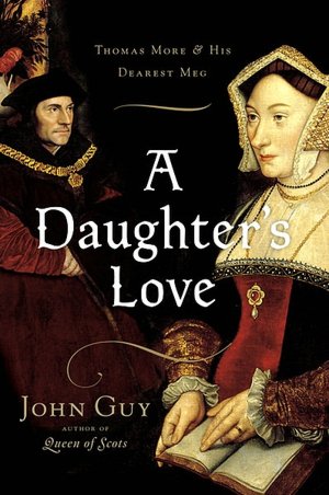 A Daughter's Love: Thomas More and His Dearest Meg