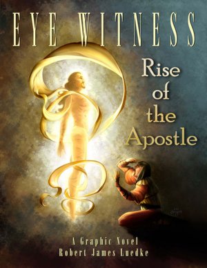 Eye Witness: Rise of the Apostle: Eye Witness (Book Three of Four)