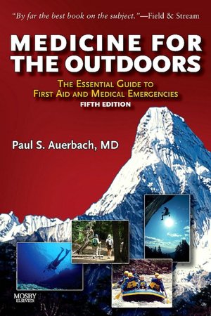 Medicine for the Outdoors: The Essential Guide to Emergency Medical Procedures and First Aid