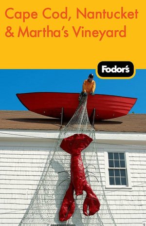 Fodor's Cape Cod, Nantucket & Martha's Vineyard, 29th Edition