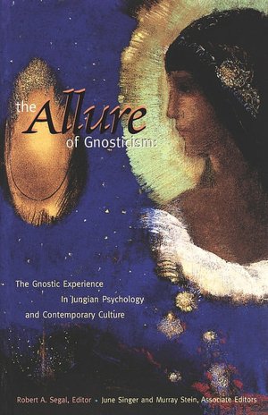 The Allure of Gnosticism: The Gnostic Experience in Jungian Philosophy and Contemporary Culture
