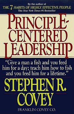 Principle-Centered Leadership: Strategies for Personal and Professional Effectiveness