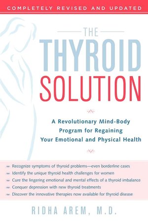 The Thyroid Solution: A Mind-Body Program for Beating Depression and Regaining Your Emotional and Physical Health