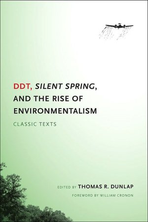 DDT, Silent Spring, and the Rise of Environmentalism: Classic Texts