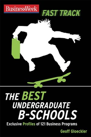 BusinessWeek Fast Track: The Best Undergraduate B-Schools