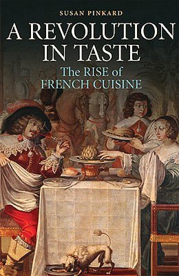 A Revolution in Taste: The Rise of French Cuisine, 1650-1800