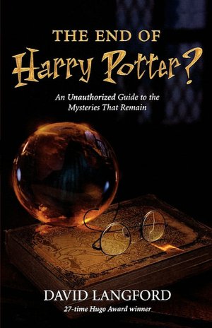 End of Harry Potter?: An Unauthorized, In-depth Investigation into the Many Mysteries That Remain