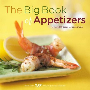 The Big Book of Appetizers: More than 250 Recipes for Any Occasion