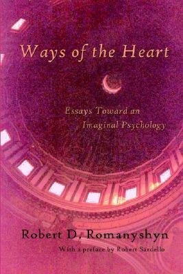 Ways of the Heart : Essays Toward an Imaginal Psychology