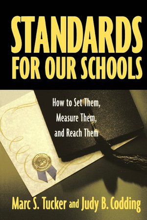 Standards for Our Schools: How to Set Them, Measure Them, and Reach Them