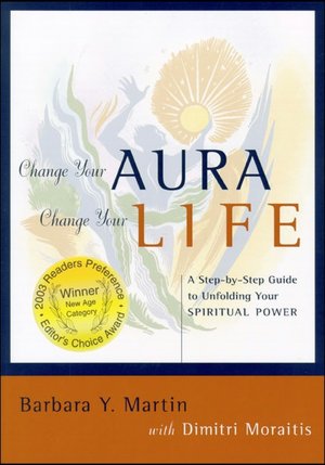 Change Your Aura, Change Your Life: A Step-by-Step Guide to Unfolding Your Spiritual Power