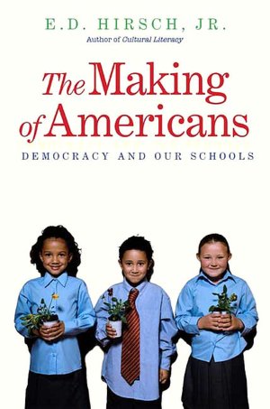 The Making of Americans: Democracy and Our Schools