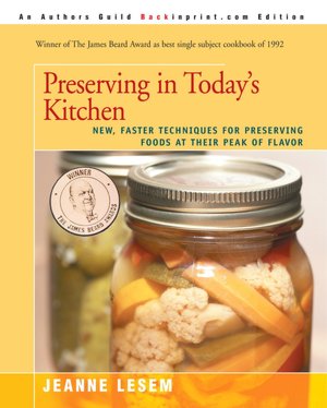 Preserving in Today's Kitchen: New, Faster Techniques for Preserving Foods at Their Peak of Flavor
