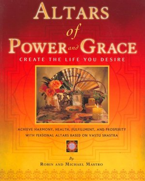 Altars of Power and Grace: Create the Life You Desire
