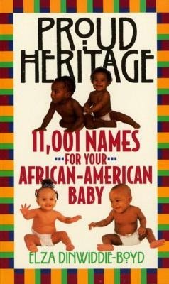 Proud Heritage: 11,001 Names for Your African-American Baby