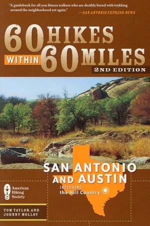 60 Hikes Within 60 Miles: San Antonio and Austin, Including the Hill Country