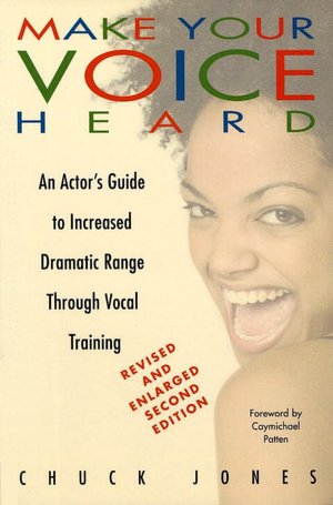 Make Your Voice Heard: An Actor's Guide to Increased Dramatic Range through Vocal Training