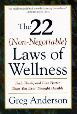 22 Non-Negotiable Laws of Wellness: Feel, Think, and Live Better Than You Ever Thought Possible
