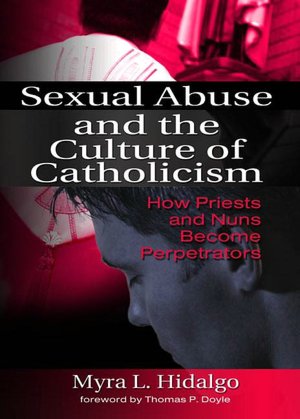 Sexual Abuse and Catholicism: How Priests and Nuns Become Perpetrators