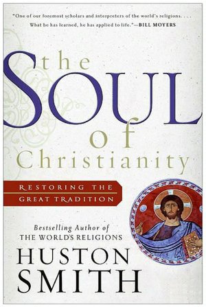 Soul of Christianity: Restoring the Great Tradition