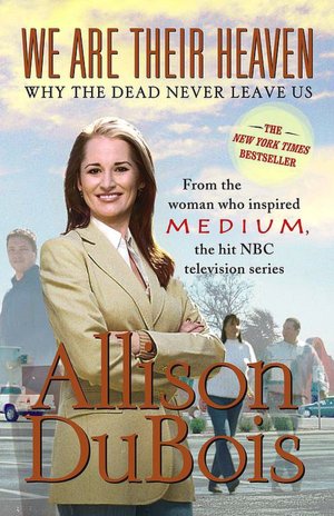 Download textbooks to computer We Are Their Heaven: Why the Dead Never Leave Us by Allison DuBois 