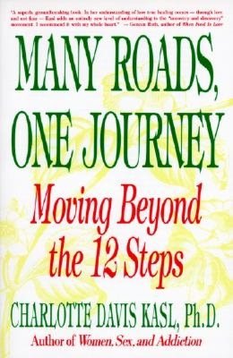 Many Roads, One Journey: Moving beyond the Twelve Steps