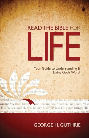 Read the Bible for Life: Your Guide to Understanding and Living God's Word