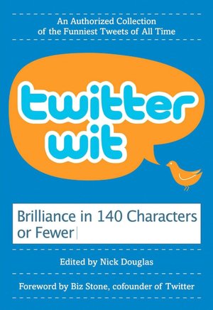 Twitter Wit: Brilliance in 140 Characters or Less