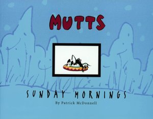 Sunday Mornings: A Mutts Treasury